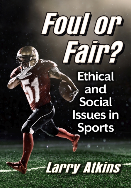 Foul or Fair? : Ethical and Social Issues in Sports, Paperback / softback Book