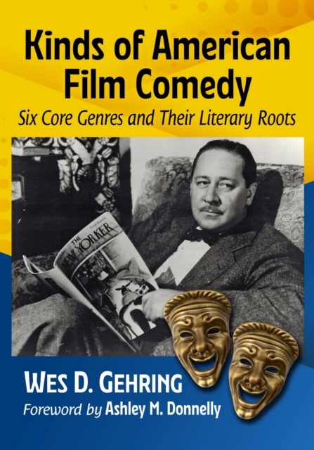 Kinds of American Film Comedy : Six Core Genres and Their Literary Roots, Paperback / softback Book