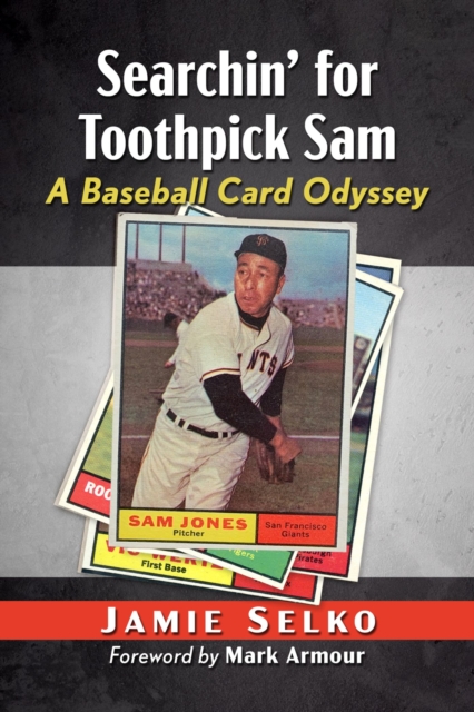 Searchin' for Toothpick Sam : A Baseball Card Odyssey, Paperback / softback Book