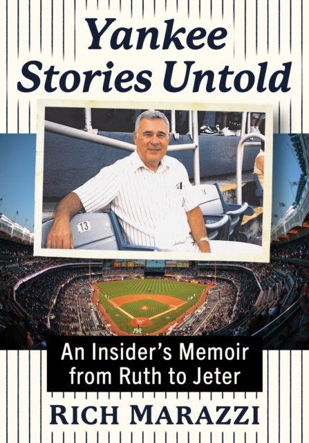 Yankee Stories Untold : An Insider's Memoir from Ruth to Jeter, Paperback / softback Book