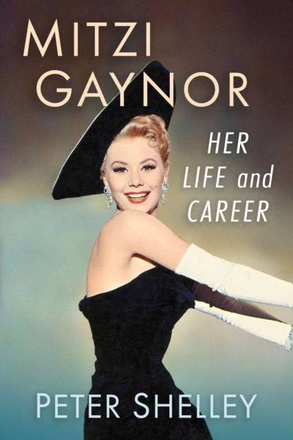 Mitzi Gaynor : Her Life and Career, Paperback / softback Book