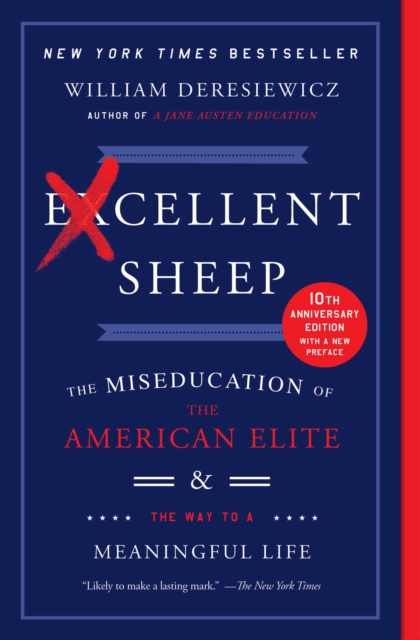 Excellent Sheep : The Miseducation of the American Elite and the Way to a Meaningful Life, EPUB eBook