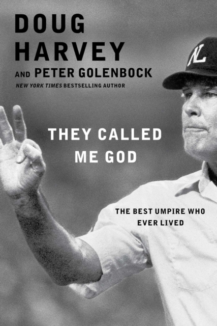 They Called Me God : The Best Umpire Who Ever Lived, EPUB eBook