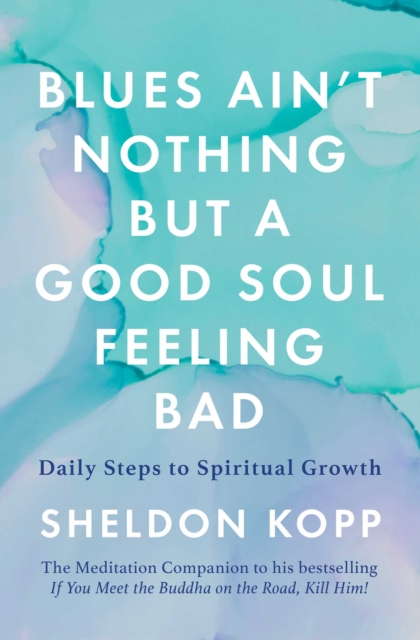 Blues Ain't Nothing But a Good Soul Feeling Bad : Daily Steps to Spiritual Growth, EPUB eBook