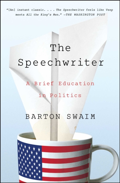 The Speechwriter : A Brief Education in Politics, EPUB eBook