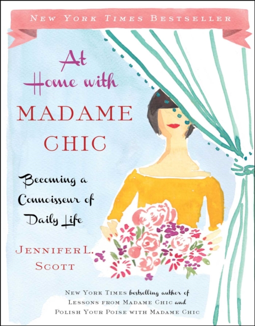 At Home with Madame Chic : Becoming a Connoisseur of Daily Life, EPUB eBook