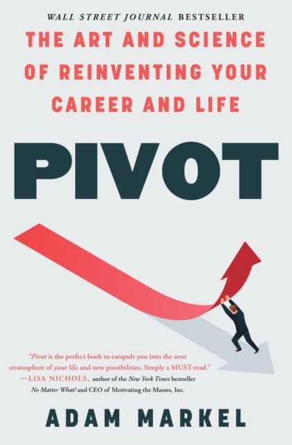 Pivot : The Art and Science of Reinventing Your Career and Life, Paperback / softback Book