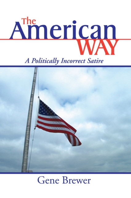 The American Way : A Politically Incorrect Satire, EPUB eBook