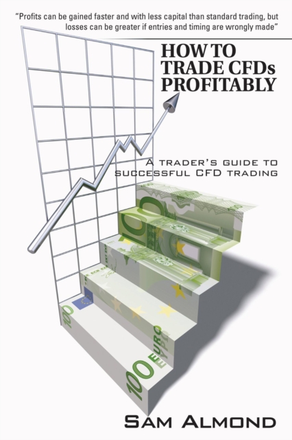 How to Trade Cfds Profitably : A Trader's Guide to Successful Cfd Trading, EPUB eBook