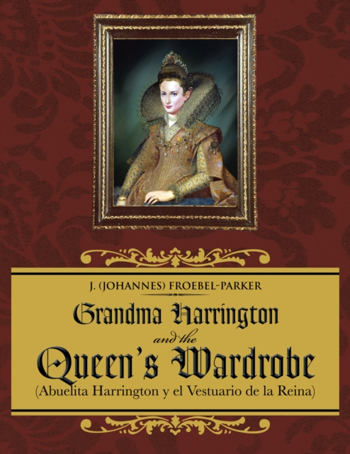 Grandma Harrington and the Queen's Wardrobe : (Abuelita Harrington Y El Vestuario De La Reina), EPUB eBook