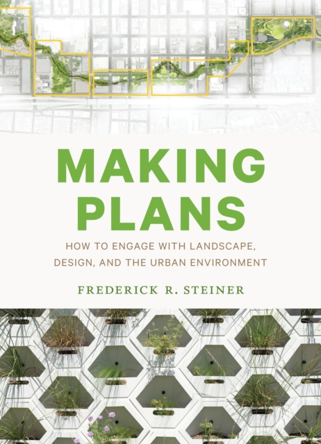 Making Plans : How to Engage with Landscape, Design, and the Urban Environment, Paperback / softback Book
