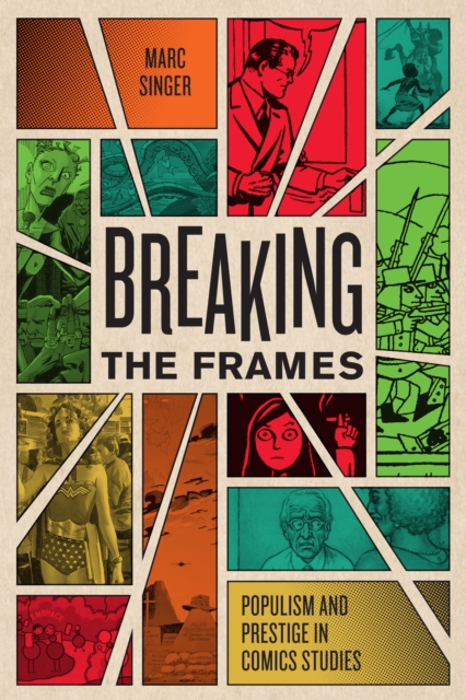Breaking the Frames : Populism and Prestige in Comics Studies, Paperback / softback Book