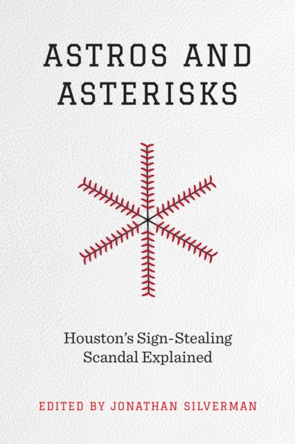 Astros and Asterisks : Houston's Sign-Stealing Scandal Explained, Hardback Book