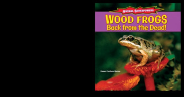 Wood Frogs: Back from the Dead!, PDF eBook