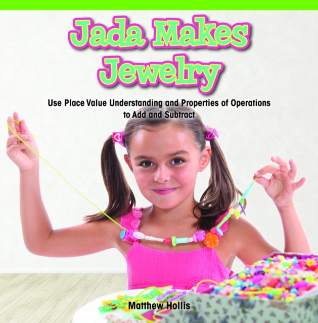 Jada Makes Jewelry : Use Place Value Understanding and Properties of Operations to Add and Subtract, PDF eBook