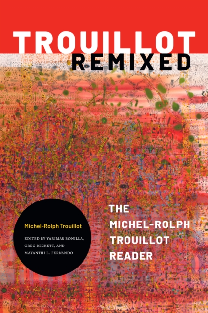 Trouillot Remixed : The Michel-Rolph Trouillot Reader, Paperback / softback Book