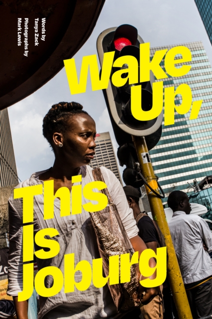 Wake Up, This Is Joburg, Hardback Book