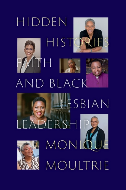Hidden Histories : Faith and Black Lesbian Leadership, Paperback / softback Book