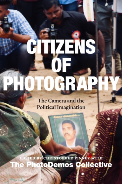 Citizens of Photography : The Camera and the Political Imagination, Paperback / softback Book