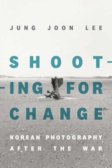 Shooting for Change : Korean Photography after the War, PDF eBook