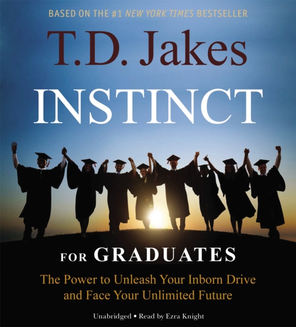 Instinct For Graduates : The Power to Unleash Your Inborn Drive and Face Your Unlimited Future, CD-Audio Book