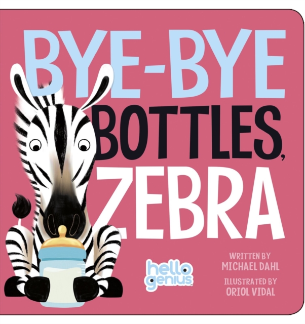 Bye-Bye Bottles, Zebra, Board book Book
