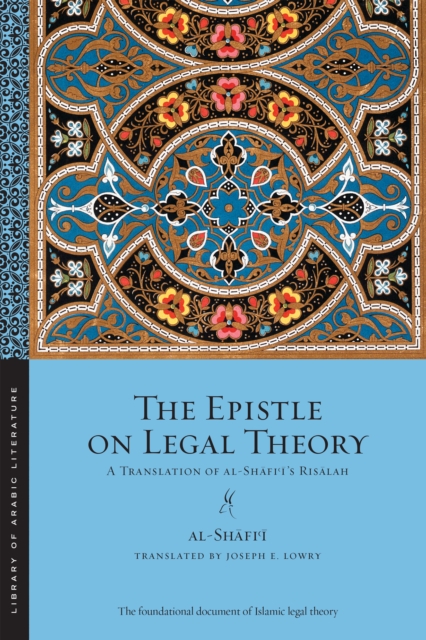 The Epistle on Legal Theory : A Translation of Al-Shafi'i's Risalah, EPUB eBook