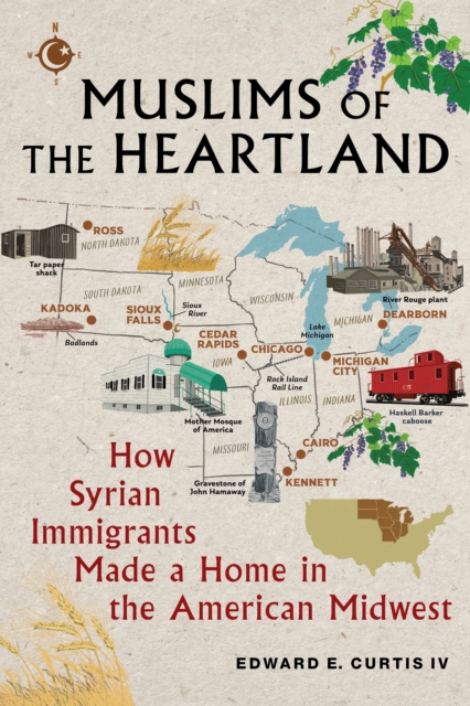 Muslims of the Heartland : How Syrian Immigrants Made a Home in the American Midwest, EPUB eBook