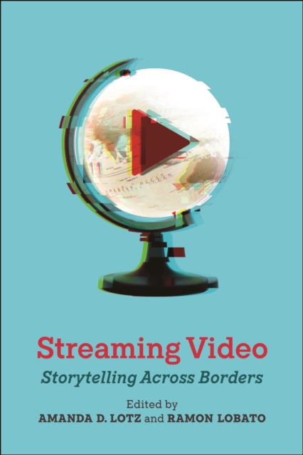 Streaming Video : Storytelling Across Borders, Hardback Book