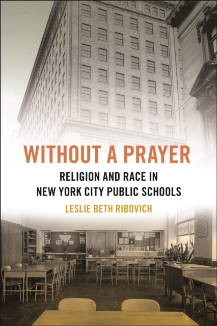 Without a Prayer : Religion and Race in New York City Public Schools, Hardback Book