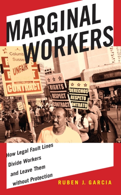 Marginal Workers : How Legal Fault Lines Divide Workers and Leave Them without Protection, Paperback / softback Book