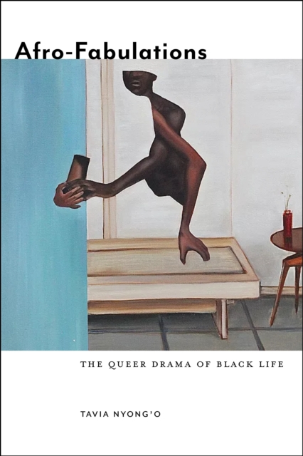 Afro-Fabulations : The Queer Drama of Black Life, EPUB eBook