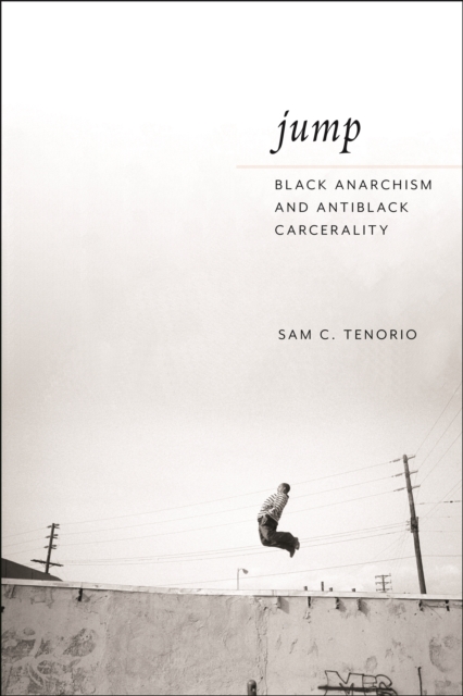 Jump : Black Anarchism and Antiblack Carcerality, Hardback Book