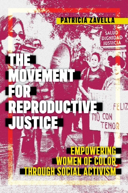 The Movement for Reproductive Justice : Empowering Women of Color through Social Activism, Hardback Book