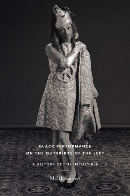 Black Performance on the Outskirts of the Left : A History of the Impossible, EPUB eBook