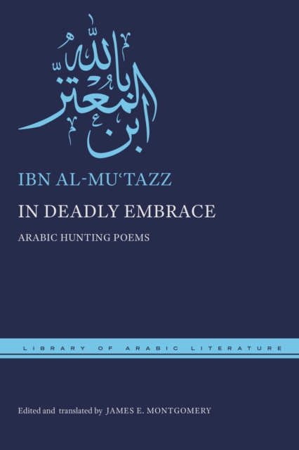In Deadly Embrace : Arabic Hunting Poems, Hardback Book