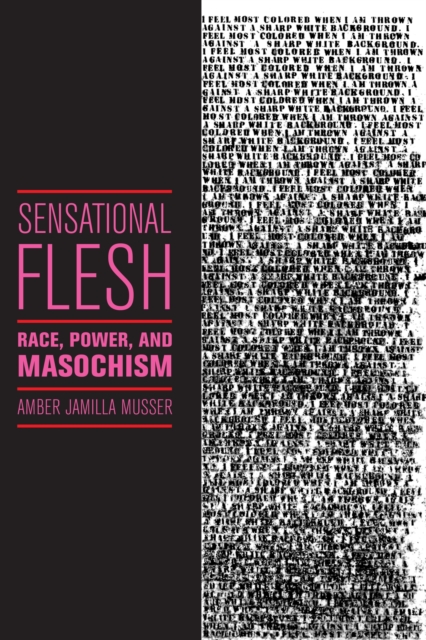 Sensational Flesh : Race, Power, and Masochism, EPUB eBook
