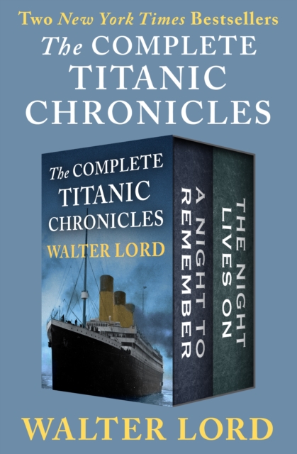 The Complete Titanic Chronicles : A Night to Remember and The Night Lives On, EPUB eBook
