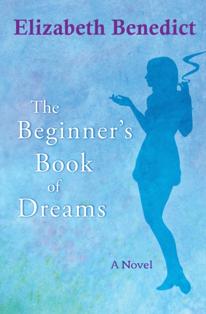 The Beginner's Book of Dreams : A Novel, EPUB eBook