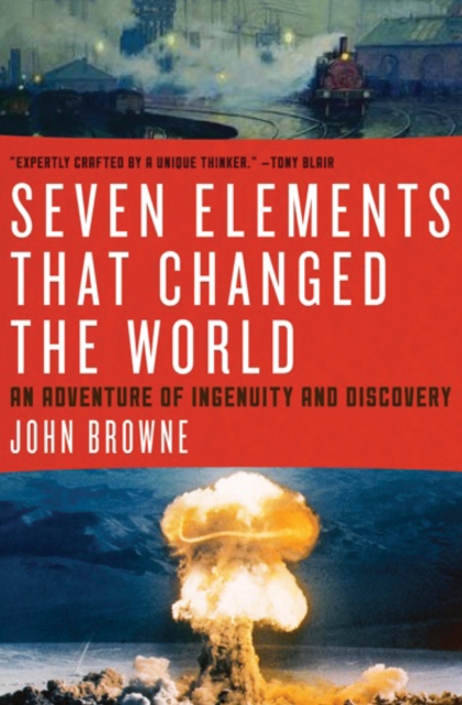 Seven Elements That Changed the World : An Adventure of Ingenuity and Discovery, PDF eBook