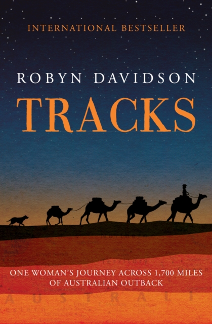 Tracks : One Woman's Journey Across 1,700 Miles of Australian Outback, EPUB eBook