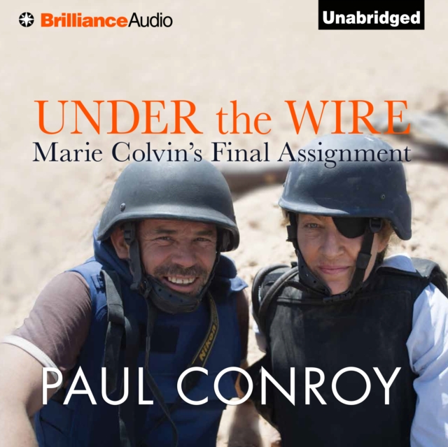 Under the Wire : Marie Colvin's Final Assignment, eAudiobook MP3 eaudioBook