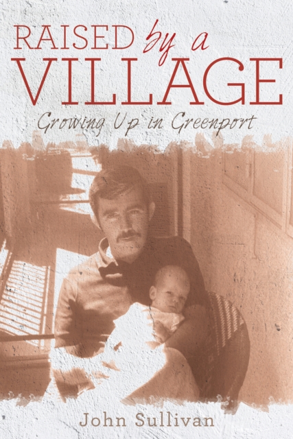 Raised by a Village : Growing up in Greenport, EPUB eBook