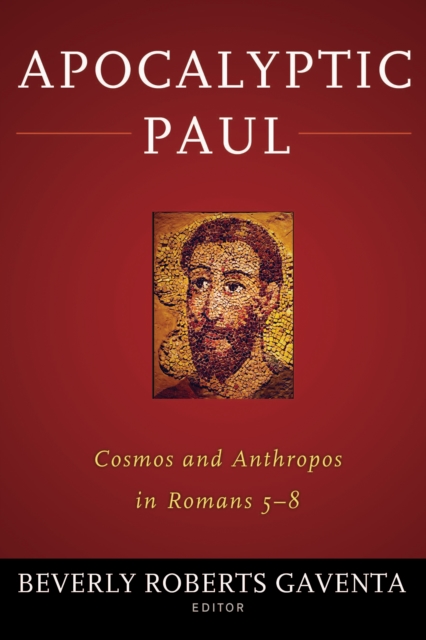 Apocalyptic Paul : Cosmos and Anthropos in Romans 5-8, EPUB eBook