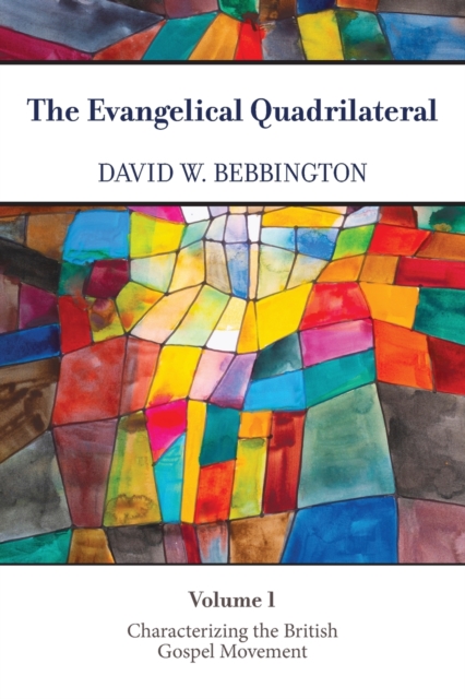The Evangelical Quadrilateral : Characterizing the British Gospel Movement, Paperback / softback Book