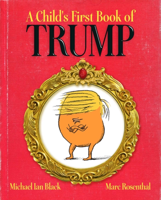 A Child's First Book of Trump, Hardback Book