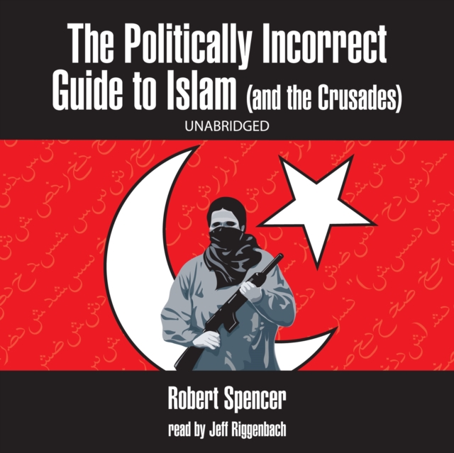 The Politically Incorrect Guide to Islam (and the Crusades), eAudiobook MP3 eaudioBook