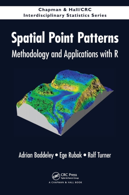 Spatial Point Patterns : Methodology and Applications with R, Hardback Book