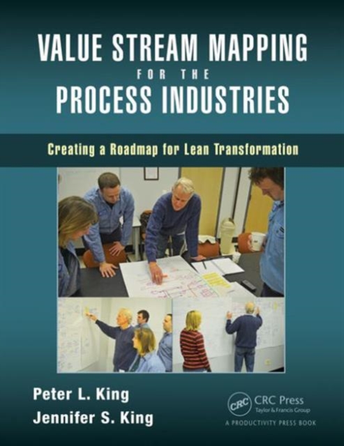 Value Stream Mapping for the Process Industries : Creating a Roadmap for Lean Transformation, Paperback / softback Book