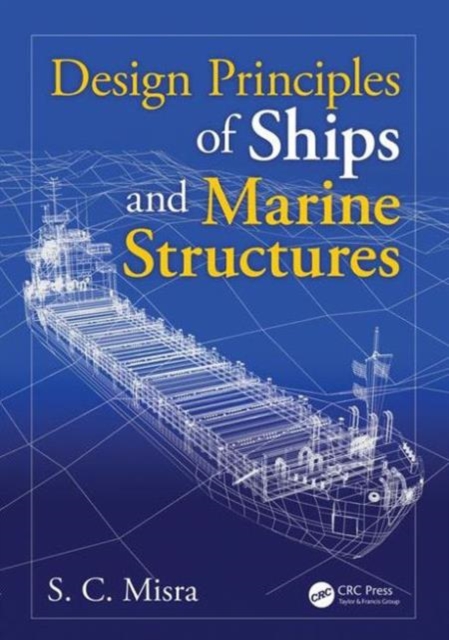 Design Principles of Ships and Marine Structures, Hardback Book